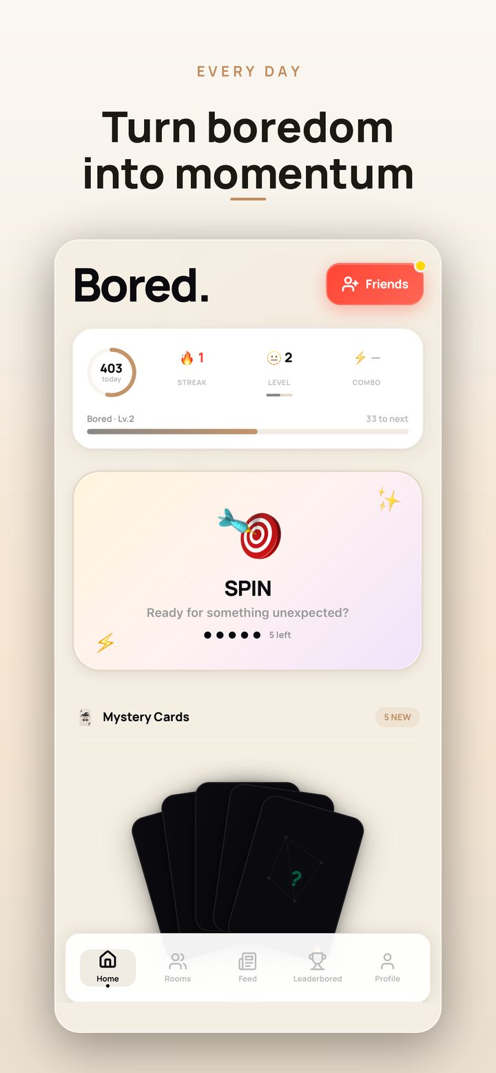 Home screen — turn boredom into momentum